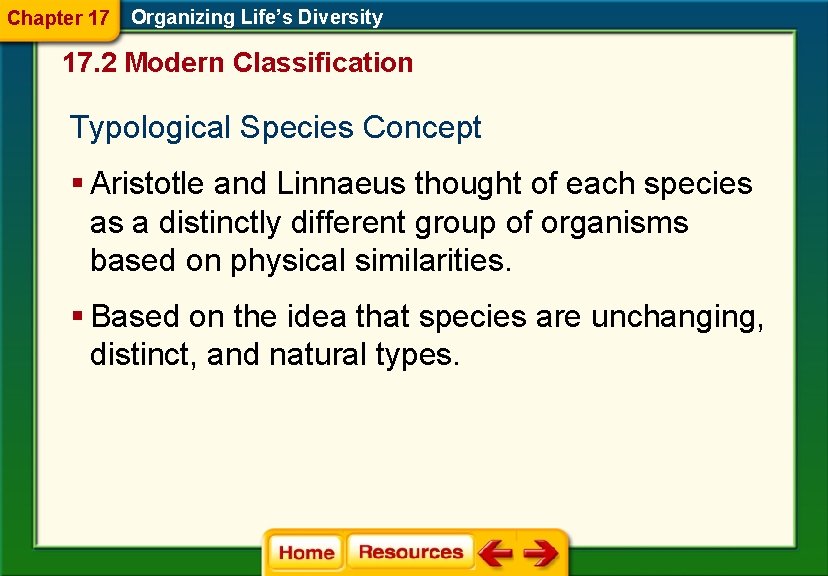 Chapter 17 Organizing Life’s Diversity 17. 2 Modern Classification Typological Species Concept § Aristotle