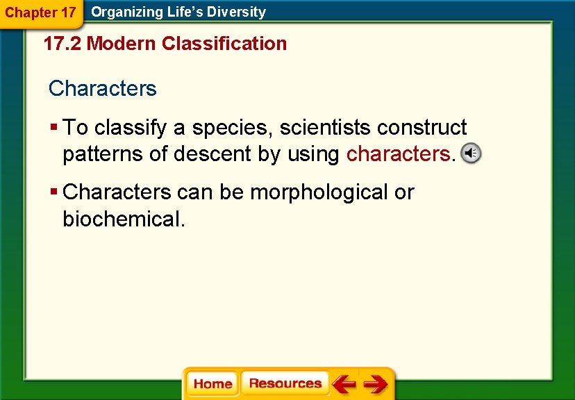 Chapter 17 Organizing Life’s Diversity 17. 2 Modern Classification Characters § To classify a