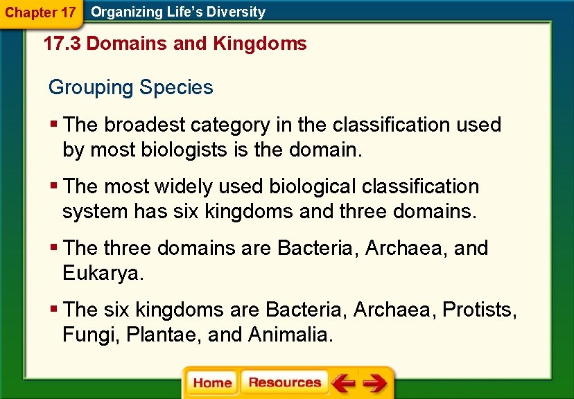 Chapter 17 Organizing Life’s Diversity 17. 3 Domains and Kingdoms Grouping Species § The Chapter 17 Organizing Life’s Diversity 17. 3 Domains and Kingdoms Grouping Species § The