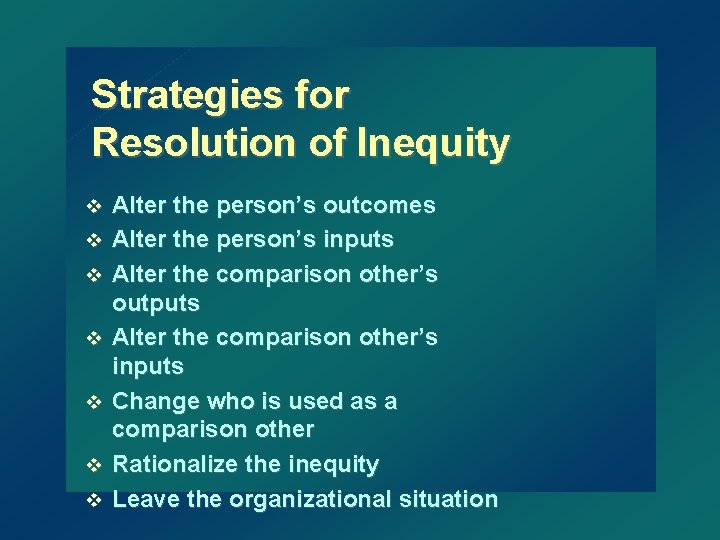 Strategies for Resolution of Inequity v v v v Alter the person’s outcomes Alter