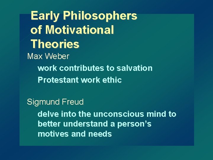 Early Philosophers of Motivational Theories Max Weber work contributes to salvation Protestant work ethic