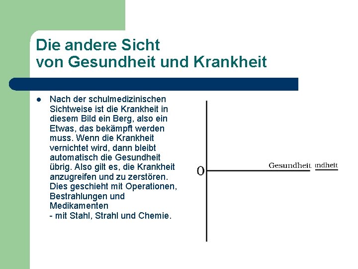 Die andere Sicht von Gesundheit und Krankheit l Nach der schulmedizinischen Sichtweise ist die