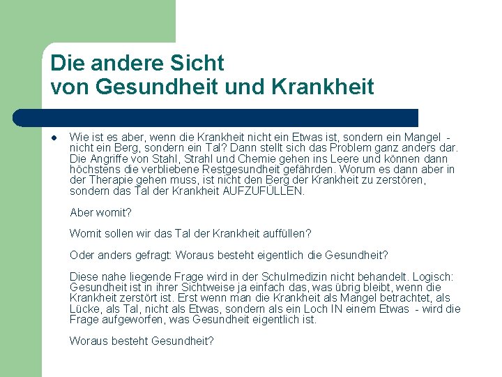 Die andere Sicht von Gesundheit und Krankheit l Wie ist es aber, wenn die Die andere Sicht von Gesundheit und Krankheit l Wie ist es aber, wenn die