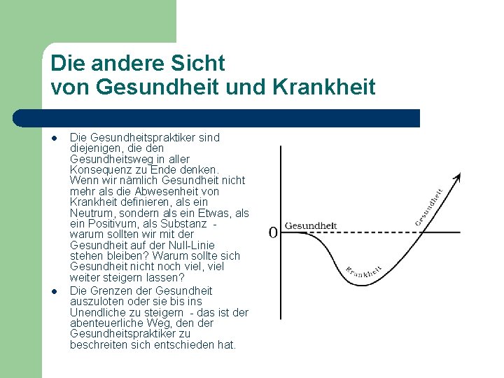 Die andere Sicht von Gesundheit und Krankheit l l Die Gesundheitspraktiker sind diejenigen, die Die andere Sicht von Gesundheit und Krankheit l l Die Gesundheitspraktiker sind diejenigen, die