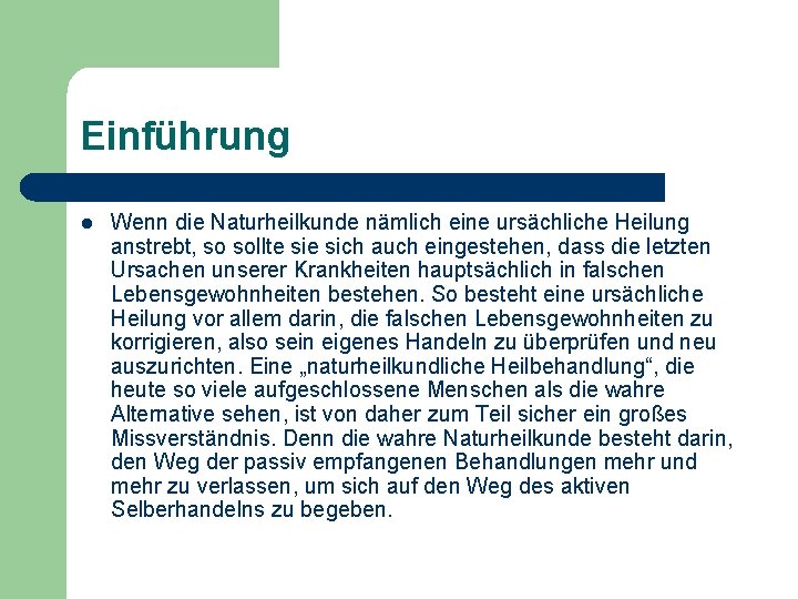 Einführung l Wenn die Naturheilkunde nämlich eine ursächliche Heilung anstrebt, so sollte sich auch Einführung l Wenn die Naturheilkunde nämlich eine ursächliche Heilung anstrebt, so sollte sich auch