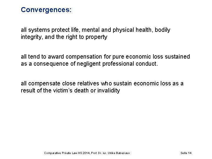 Convergences: all systems protect life, mental and physical health, bodily integrity, and the right