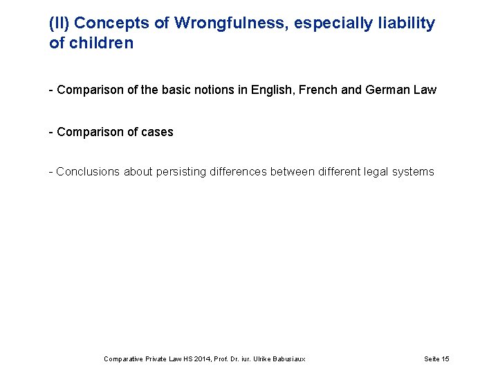 (II) Concepts of Wrongfulness, especially liability of children - Comparison of the basic notions