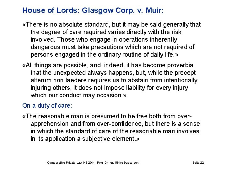 House of Lords: Glasgow Corp. v. Muir: «There is no absolute standard, but it