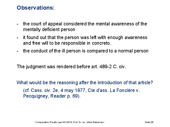 Observations: - the court of appeal considered the mental awareness of the mentally deficient