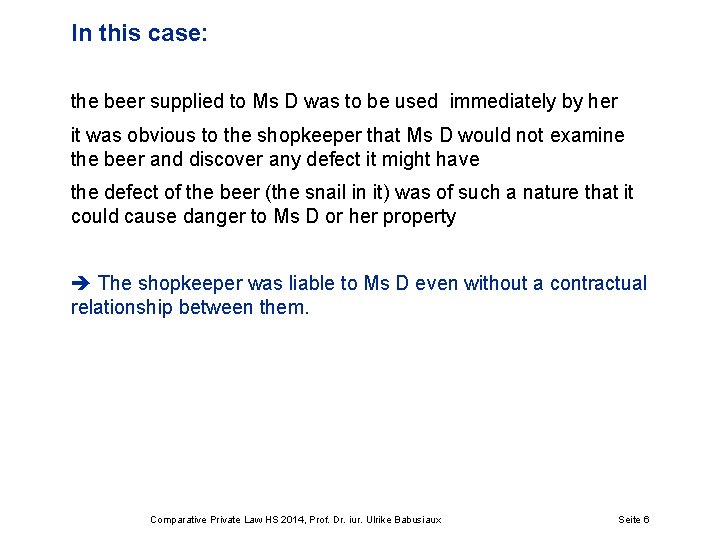 In this case: the beer supplied to Ms D was to be used immediately