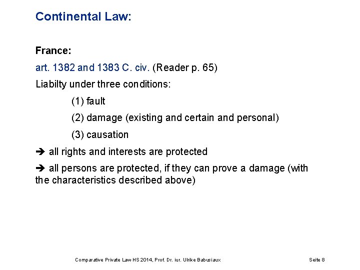 Continental Law: France: art. 1382 and 1383 C. civ. (Reader p. 65) Liabilty under