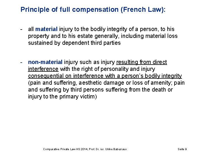 Principle of full compensation (French Law): - all material injury to the bodily integrity