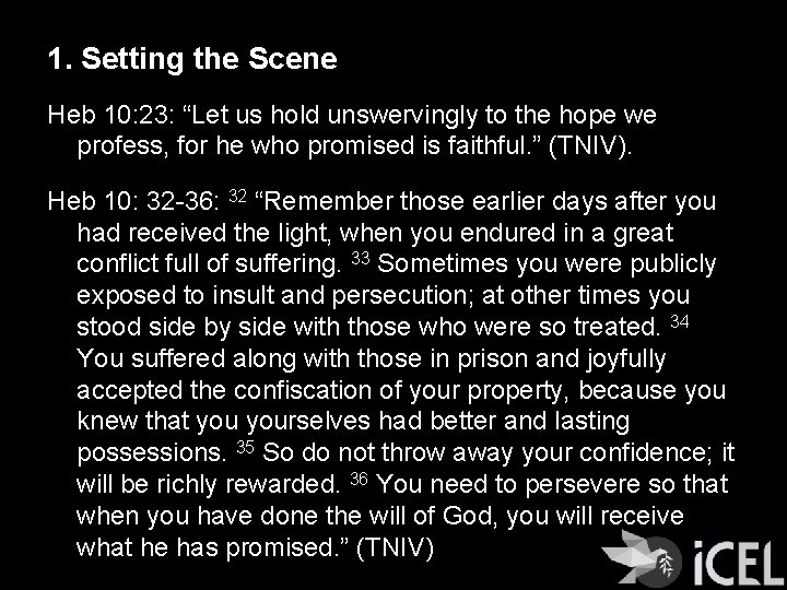 1. Setting the Scene Heb 10: 23: “Let us hold unswervingly to the hope