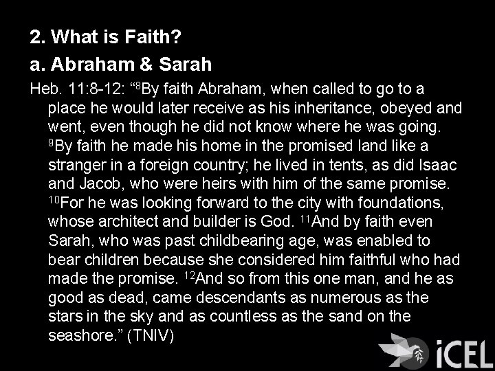 2. What is Faith? a. Abraham & Sarah Heb. 11: 8 -12: “ 8