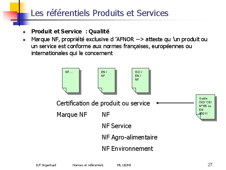 Les référentiels Produits et Services n n Produit et Service : Qualité Marque NF,