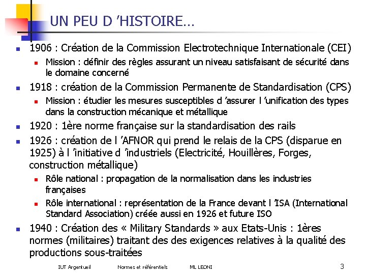 UN PEU D ’HISTOIRE… n 1906 : Création de la Commission Electrotechnique Internationale (CEI)