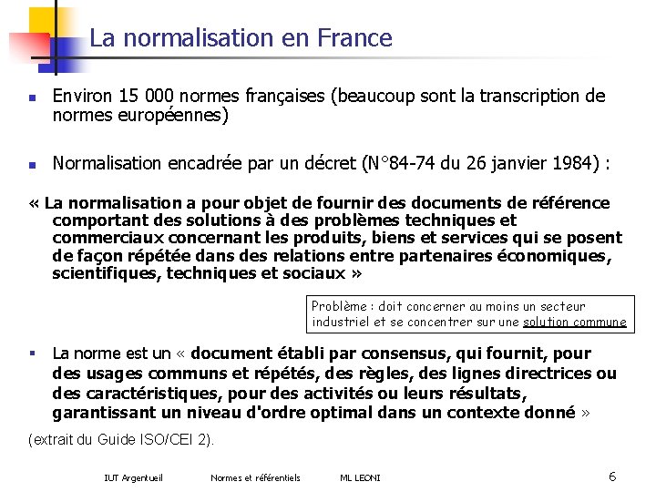 La normalisation en France n n Environ 15 000 normes françaises (beaucoup sont la