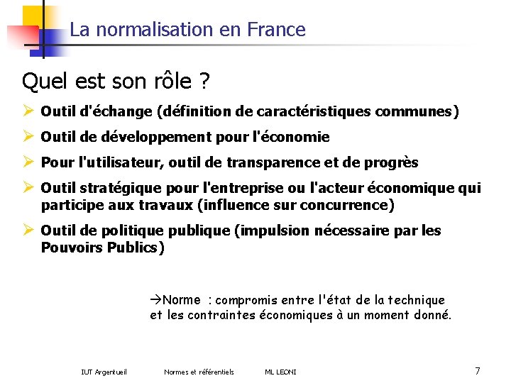 La normalisation en France Quel est son rôle ? Ø Ø Outil d'échange (définition