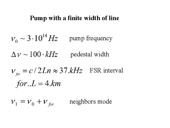 Pump with a finite width of line pump frequency pedestal width FSR interval neighbors