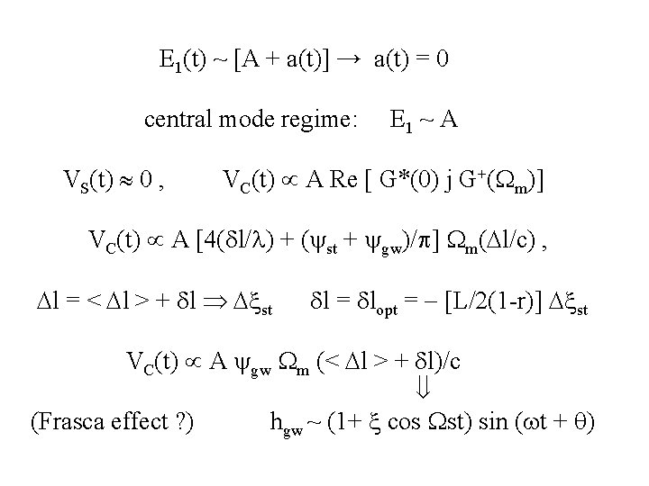 E 1(t) ~ [A + a(t)] → a(t) = 0 central mode regime: VS(t)