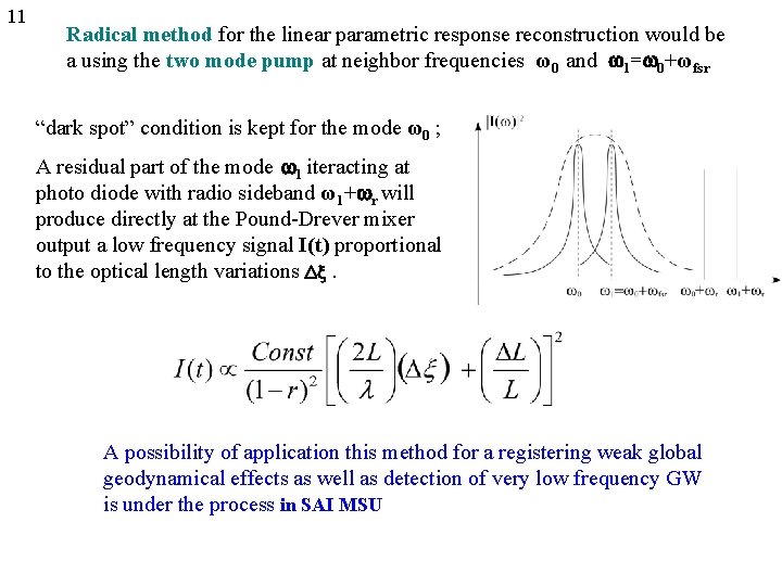 11 Radical method for the linear parametric response reconstruction would be a using the