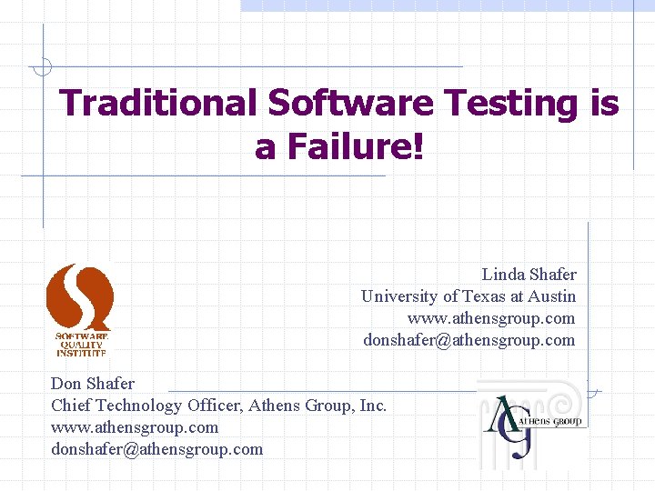 Traditional Software Testing is a Failure! Linda Shafer University of Texas at Austin www.