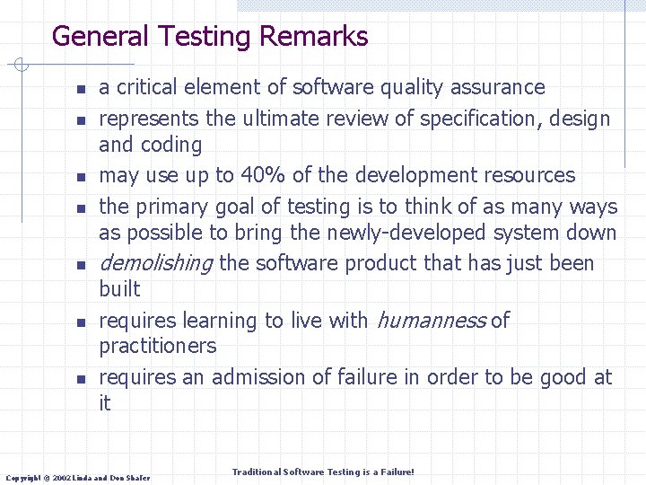 General Testing Remarks n n n n a critical element of software quality assurance