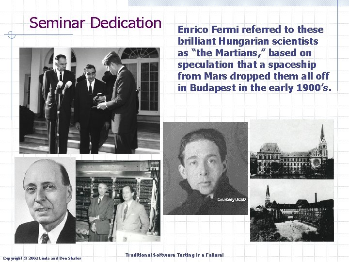 Seminar Dedication Copyright © 2002 Linda and Don Shafer Enrico Fermi referred to these