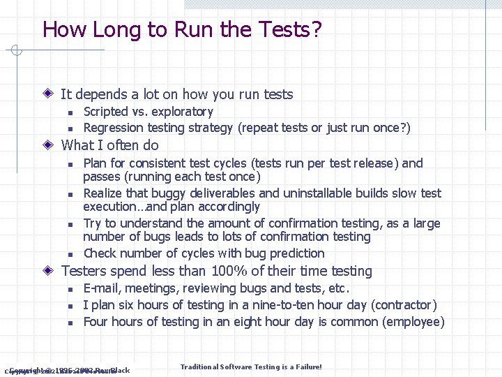 How Long to Run the Tests? It depends a lot on how you run