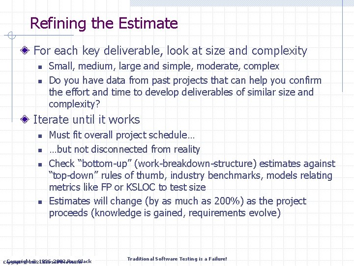 Refining the Estimate For each key deliverable, look at size and complexity n n
