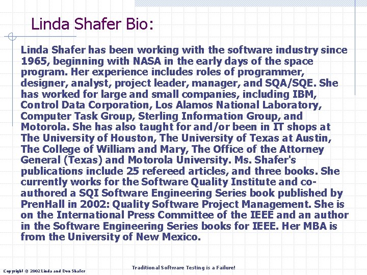 Linda Shafer Bio: Linda Shafer has been working with the software industry since 1965,