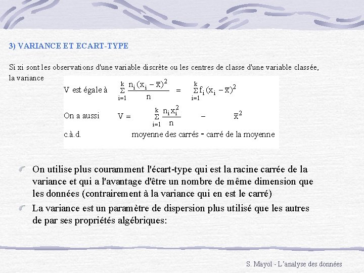 3) VARIANCE ET ECART-TYPE Si xi sont les observations d'une variable discrète ou les