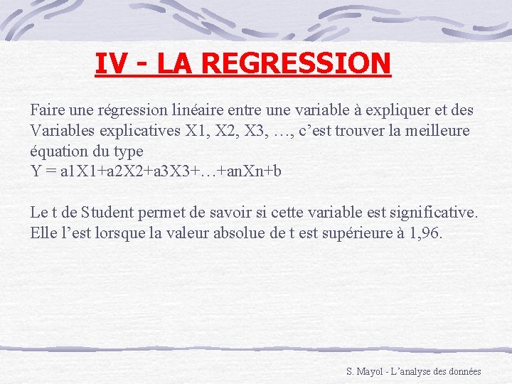 IV - LA REGRESSION Faire une régression linéaire entre une variable à expliquer et