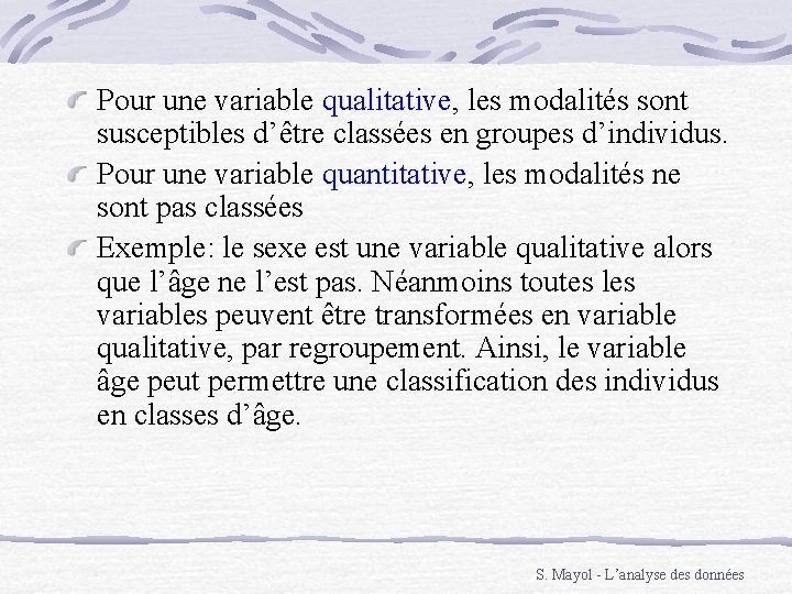 Pour une variable qualitative, les modalités sont susceptibles d’être classées en groupes d’individus. Pour Pour une variable qualitative, les modalités sont susceptibles d’être classées en groupes d’individus. Pour