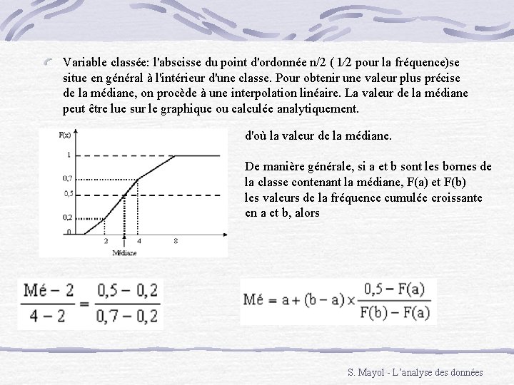 Variable classée: l'abscisse du point d'ordonnée n/2 ( 1⁄2 pour la fréquence)se situe en