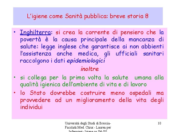 L’igiene come Sanità pubblica: breve storia 8 • Inghilterra: si crea la corrente di