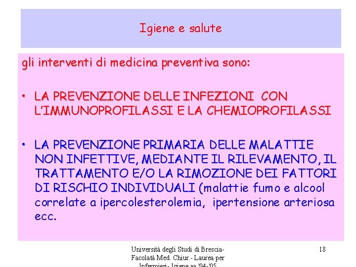 Igiene e salute gli interventi di medicina preventiva sono: • LA PREVENZIONE DELLE INFEZIONI