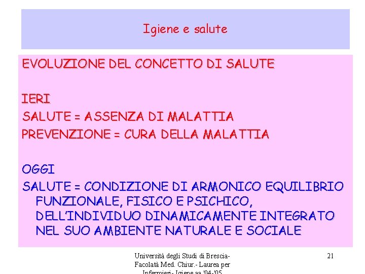 Igiene e salute EVOLUZIONE DEL CONCETTO DI SALUTE IERI SALUTE = ASSENZA DI MALATTIA