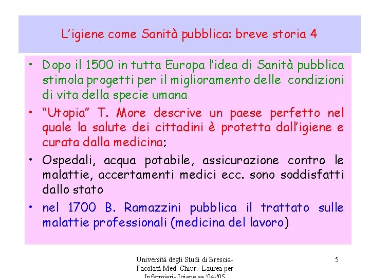 L’igiene come Sanità pubblica: breve storia 4 • Dopo il 1500 in tutta Europa