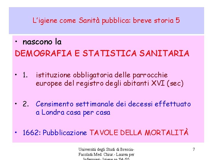 L’igiene come Sanità pubblica: breve storia 5 • nascono la DEMOGRAFIA E STATISTICA SANITARIA