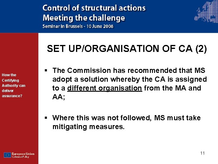 SET UP/ORGANISATION OF CA (2) How the Certifying Authority can deliver assurance? § The