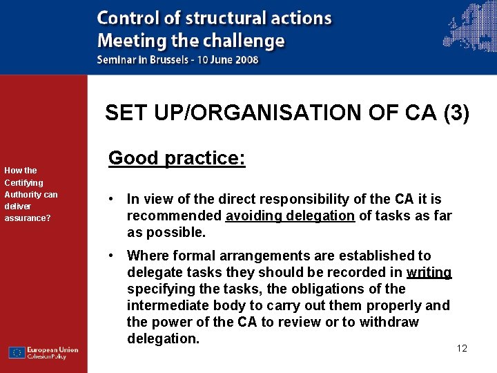 SET UP/ORGANISATION OF CA (3) How the Certifying Authority can deliver assurance? Good practice: