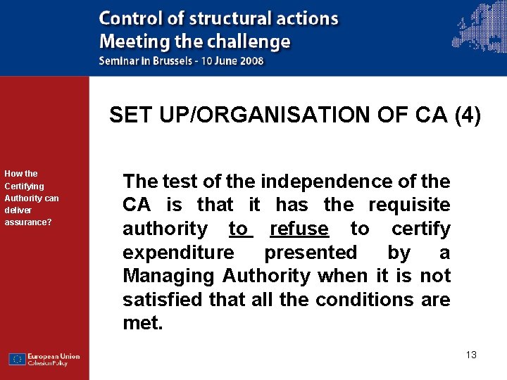 SET UP/ORGANISATION OF CA (4) How the Certifying Authority can deliver assurance? The test