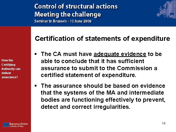 Certification of statements of expenditure How the Certifying Authority can deliver assurance? § The