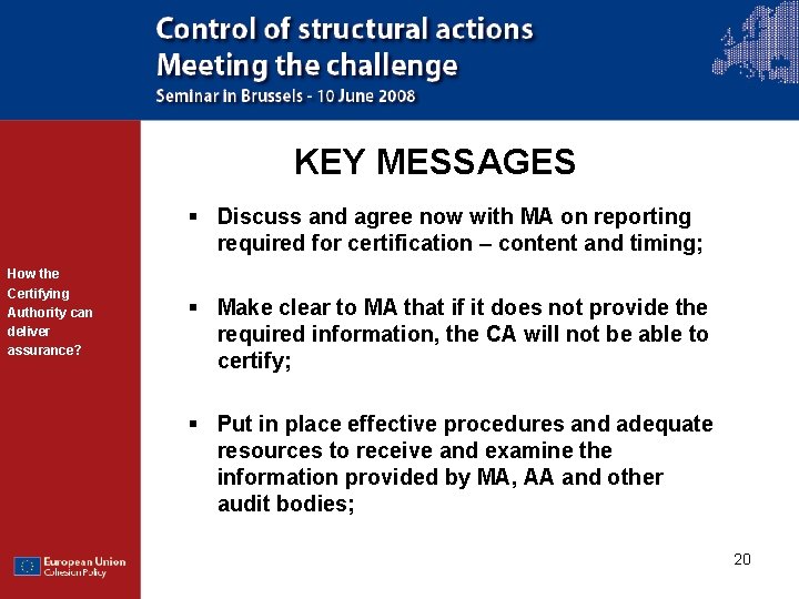 KEY MESSAGES § Discuss and agree now with MA on reporting required for certification