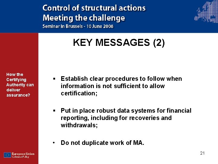 KEY MESSAGES (2) How the Certifying Authority can deliver assurance? § Establish clear procedures