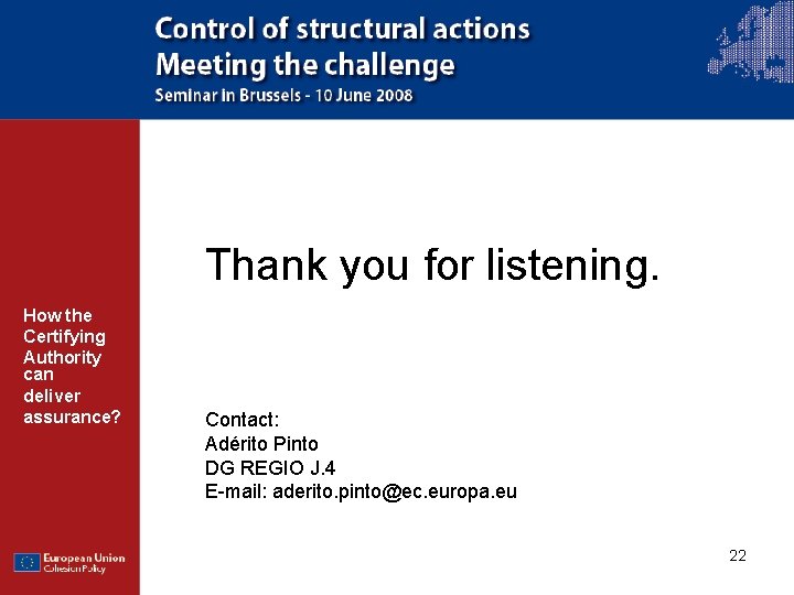 Thank you for listening. How the Certifying Authority can deliver assurance? Contact: Adérito Pinto