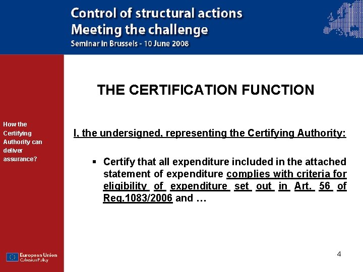THE CERTIFICATION FUNCTION How the Certifying Authority can deliver assurance? I, the undersigned, representing