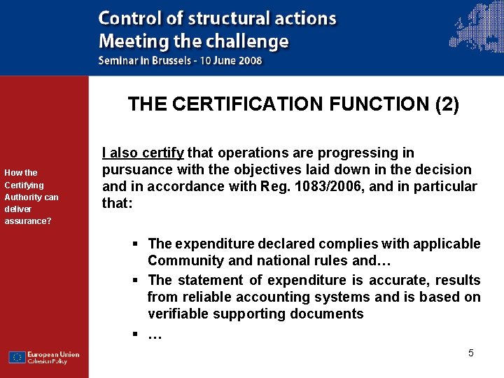 THE CERTIFICATION FUNCTION (2) How the Certifying Authority can deliver assurance? I also certify