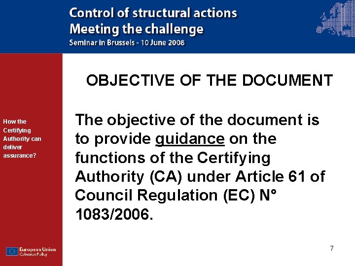 OBJECTIVE OF THE DOCUMENT How the Certifying Authority can deliver assurance? The objective of
